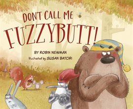 Don’t Call Me Fuzzybutt! Robin Newman