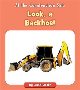 Cover image for Look, a Backhoe!