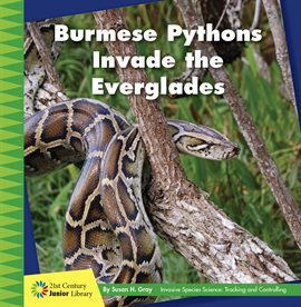 Cover image for Burmese Pythons Invade the Everglades