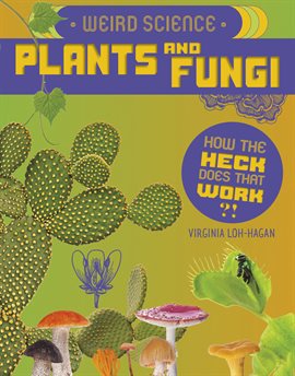 Cover image for Weird Science: Plants and Fungi