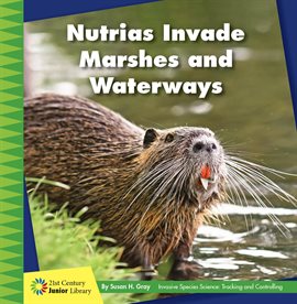 Cover image for Nutrias Invade Marshes and Waterways