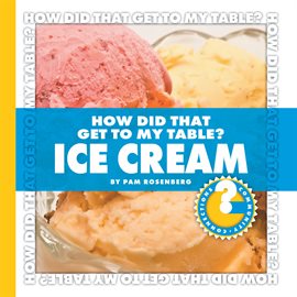 Cover image for How Did That Get to My Table? Ice Cream