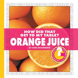 Cover image for How Did That Get to My Table? Orange Juice