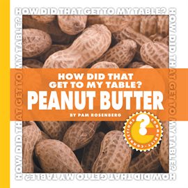 Cover image for How Did That Get to My Table? Peanut Butter