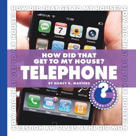 Cover image for How Did That Get to My House? Telephone