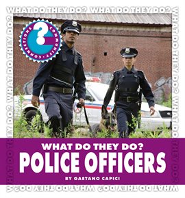 Imagen de portada para What Do They Do? Police Officers