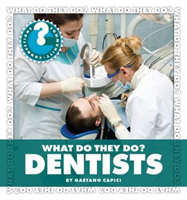 Imagen de portada para What Do They Do? Dentists