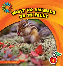 Cover image for What Do Animals Do in Fall?