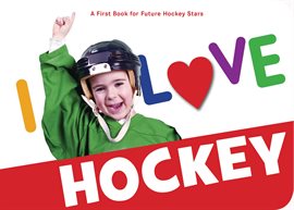 Cover image for I Love Hockey