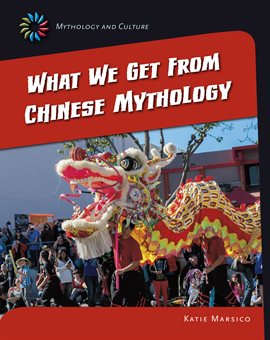 Cover image for What We Get From Chinese Mythology
