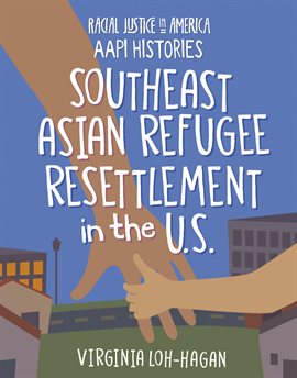Cover image for Southeast Asian Refugee Resettlement in the U.S.