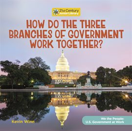 Cover image for How Do the Three Branches of Government Work Together?