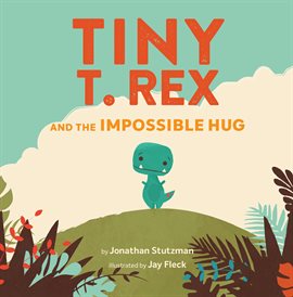 Cover image for Tiny T. Rex and the Impossible Hug