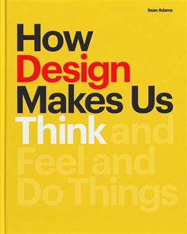 Cover image for How Design Makes Us Think