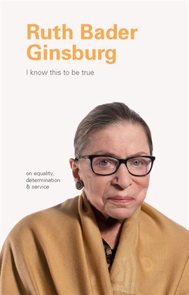 Cover image for I Know This to Be True: Ruth Bader Ginsburg