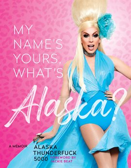 Cover image for My Name's Yours, What's Alaska?