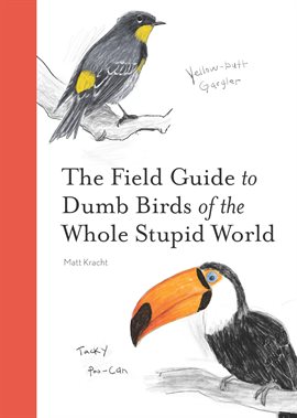 Cover image for The Field Guide to Dumb Birds of the Whole Stupid World