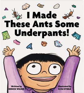 Cover image for I Made These Ants Some Underpants!