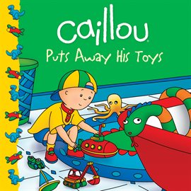 Cover image for Caillou: Puts Away His Toys