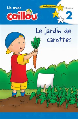 Cover image for Caillou : Le jardin de carottes
