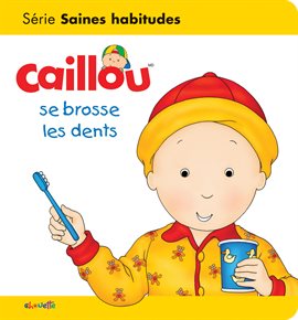 Cover image for Caillou : Se brosse les dents