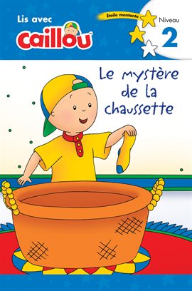 Cover image for Caillou : Le mystère de la chaussette