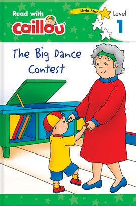 Cover image for Caillou: The Big Dance Contest - Read with Caillou, Level 1