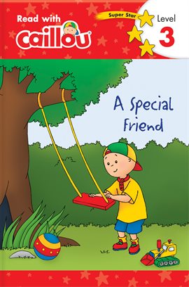 Cover image for Caillou: A Special Friend - Read with Caillou, Level 3