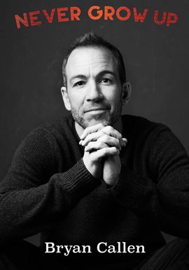 Cover image for Bryan Callen: Never Grow Up