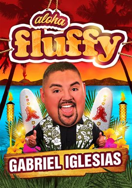 Gabriel Iglesias: Aloha Fluffy Gabriel Iglesias: Aloha Fluffy