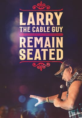 Cover image for Larry the Cable Guy: Remain Seated