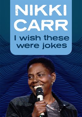 Cover image for Nikki Carr: I Wish These Were Jokes