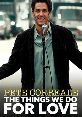 Cover image for Pete Correale: The Things We Do For Love
