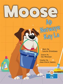 Cover image for Moose Ap Netwaye Kay La (Moose Cleans House)