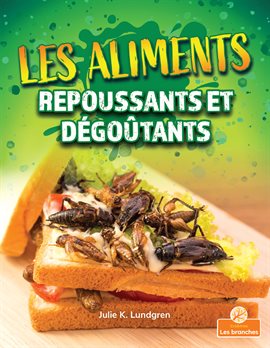 Cover image for Les aliments repoussants et dégoûtants