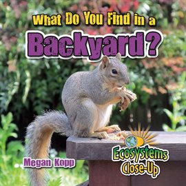 Cover image for What Do You Find in a Backyard?