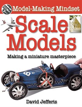 Imagen de portada para Scale Models: Making a Miniature Masterpiece