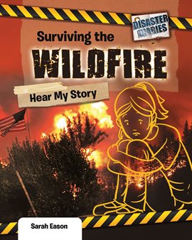 Cover image for Surviving the Wildfire: Hear My Story