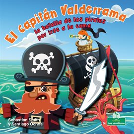 Cover image for El capitán Valderrama: la batalla de los piratas por irse a la cama (Captain Blarney: The Pirates