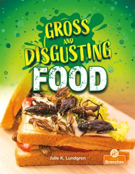 Cover image for Gross and Disgusting Food