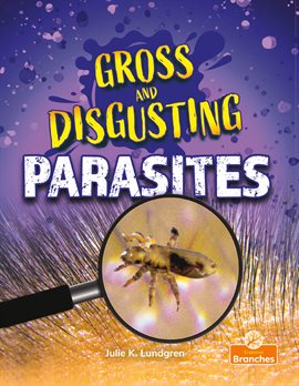 Cover image for Gross and Disgusting Parasites