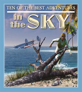 Cover image for Ten of the Best Adventures in the Sky