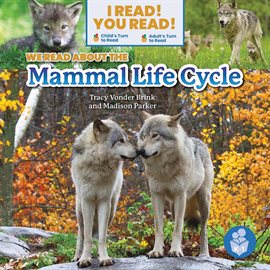 Cover image for We Read About the Mammal Life Cycle