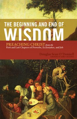 Imagen de portada para The Beginning and End of Wisdom (Foreword by Sidney Greidanus)