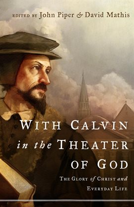 Cover image for With Calvin in the Theater of God