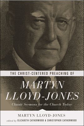 Imagen de portada para The Christ-Centered Preaching of Martyn Lloyd-Jones