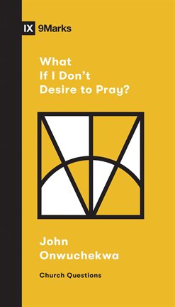 Imagen de portada para What if I Don't Desire to Pray?