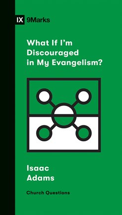 Imagen de portada para What if I'm Discouraged in My Evangelism?