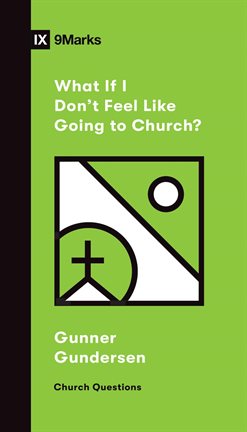 Cover image for What if I Don't Feel Like Going to Church?