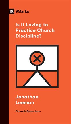 Imagen de portada para Is It Loving to Practice Church Discipline?